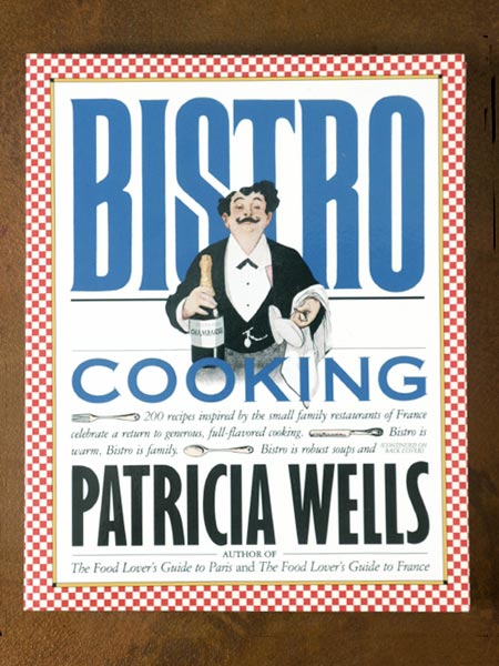 Bistro Cooking by Patricia Wells