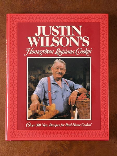 Justin Wilson's Homegrown Louisiana Cookin with over 300 New Recipes for Real Home Cookin